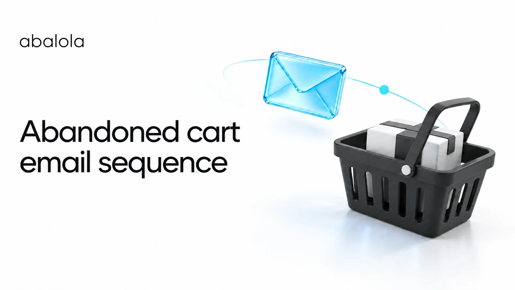 Abandoned cart email sequence · Abalola