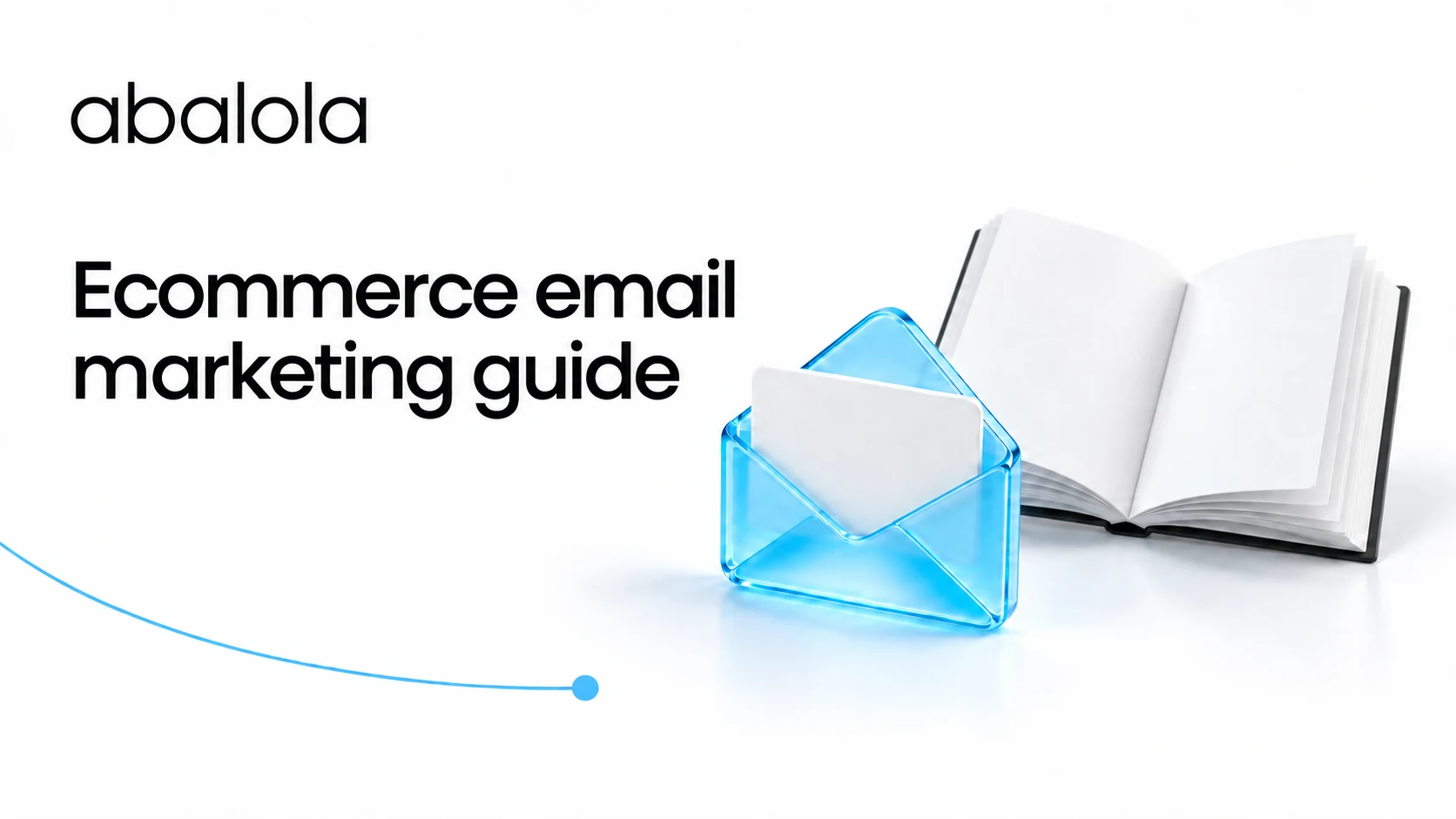 Ecommerce email marketing guide · Abalola