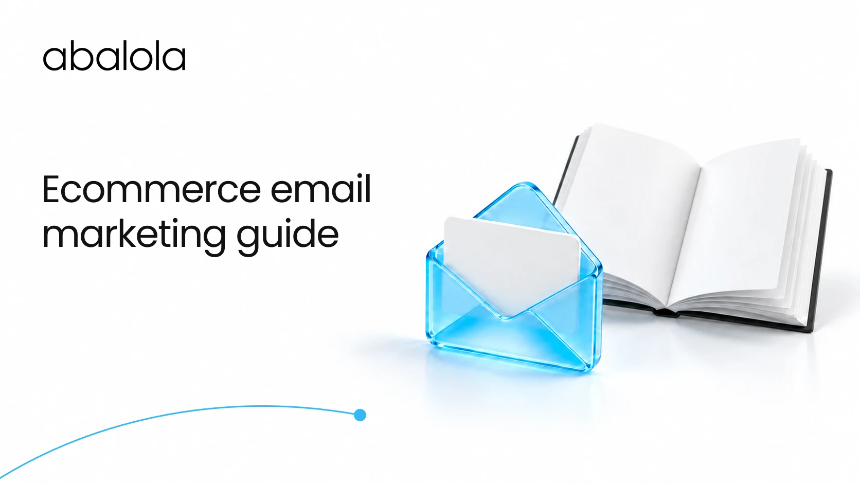 Ecommerce email marketing guide · Abalola
