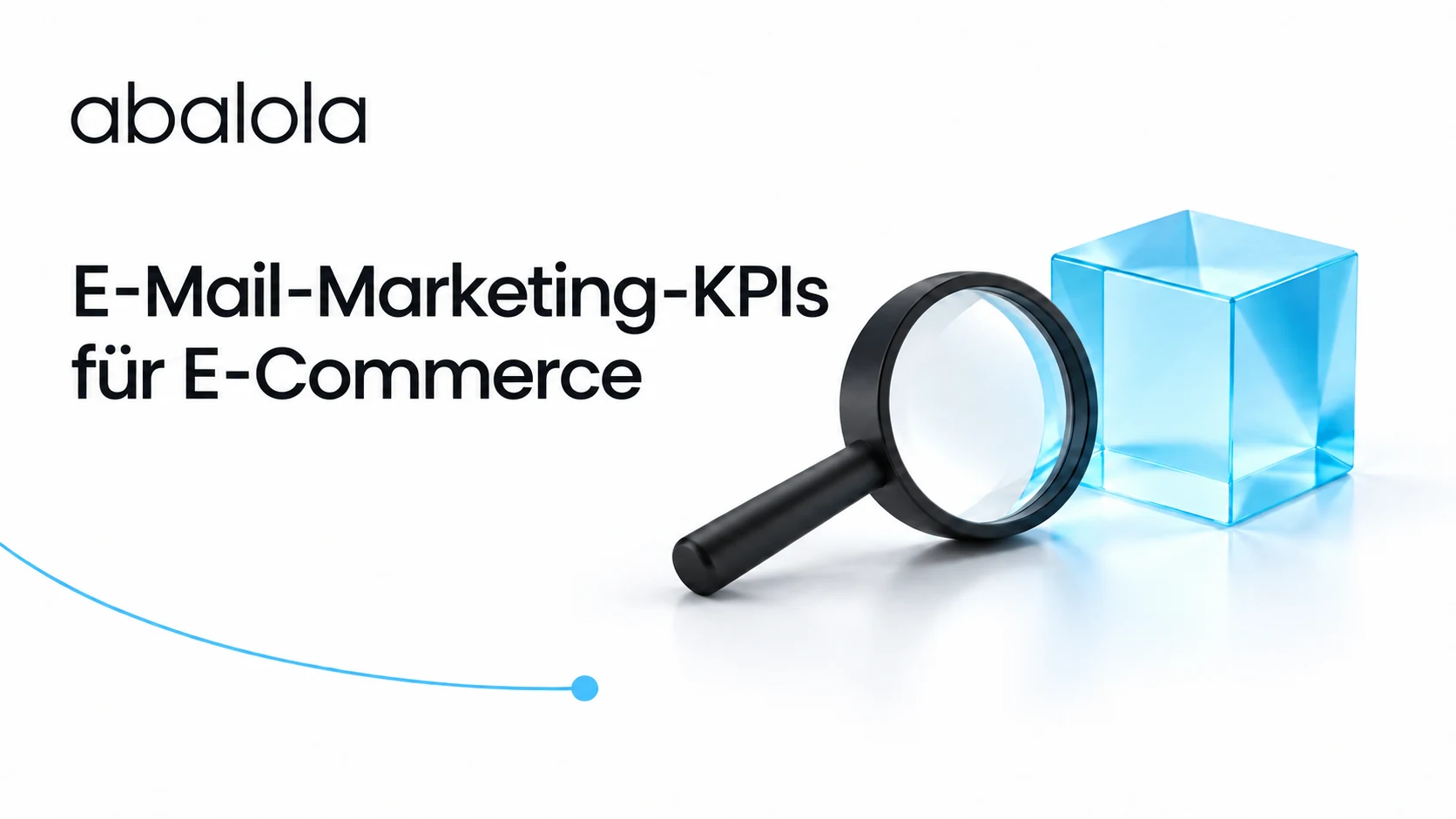 E-Mail-Marketing-KPIs für E-Commerce · Abalola