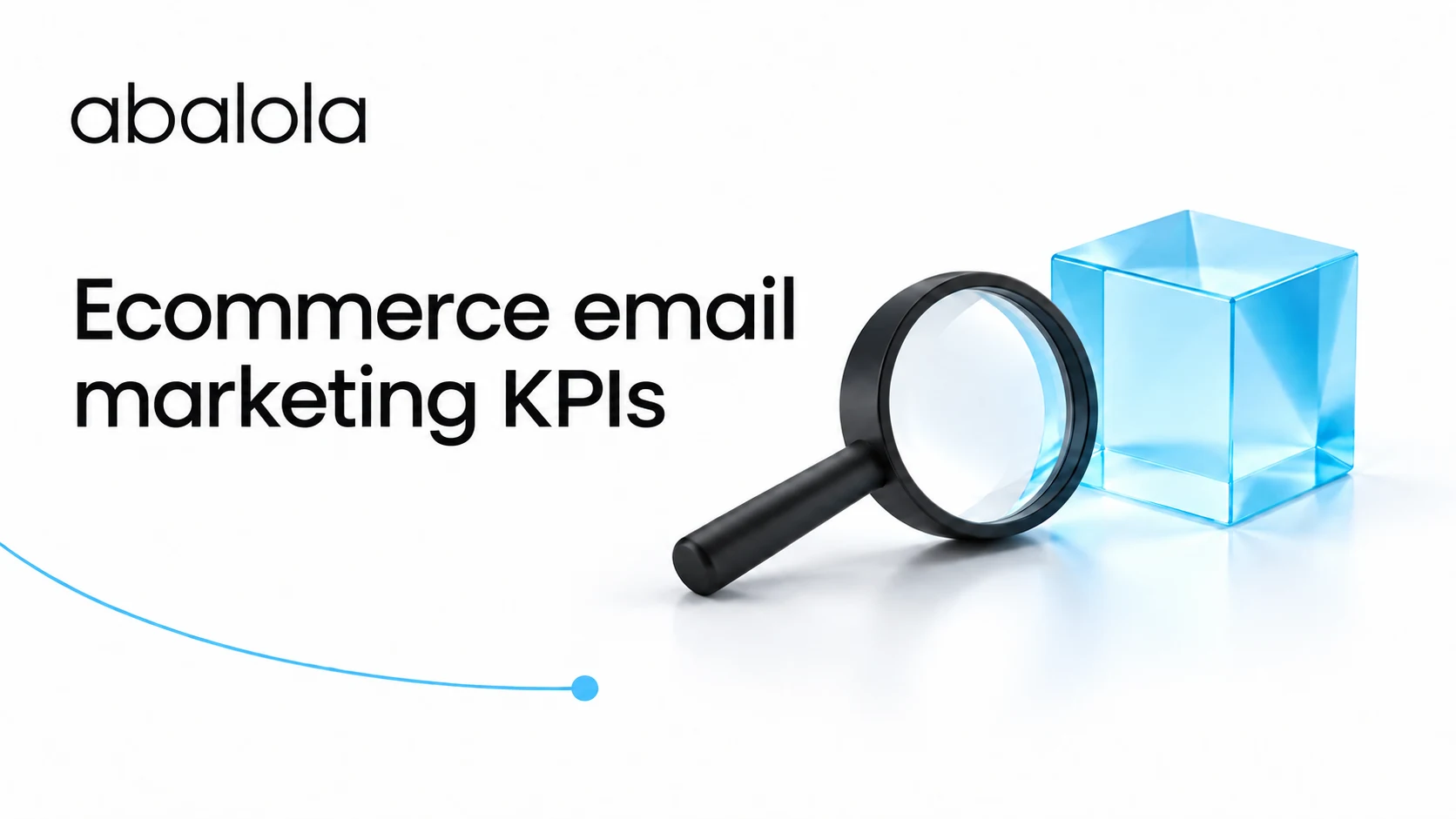 Ecommerce email marketing KPIs · Abalola