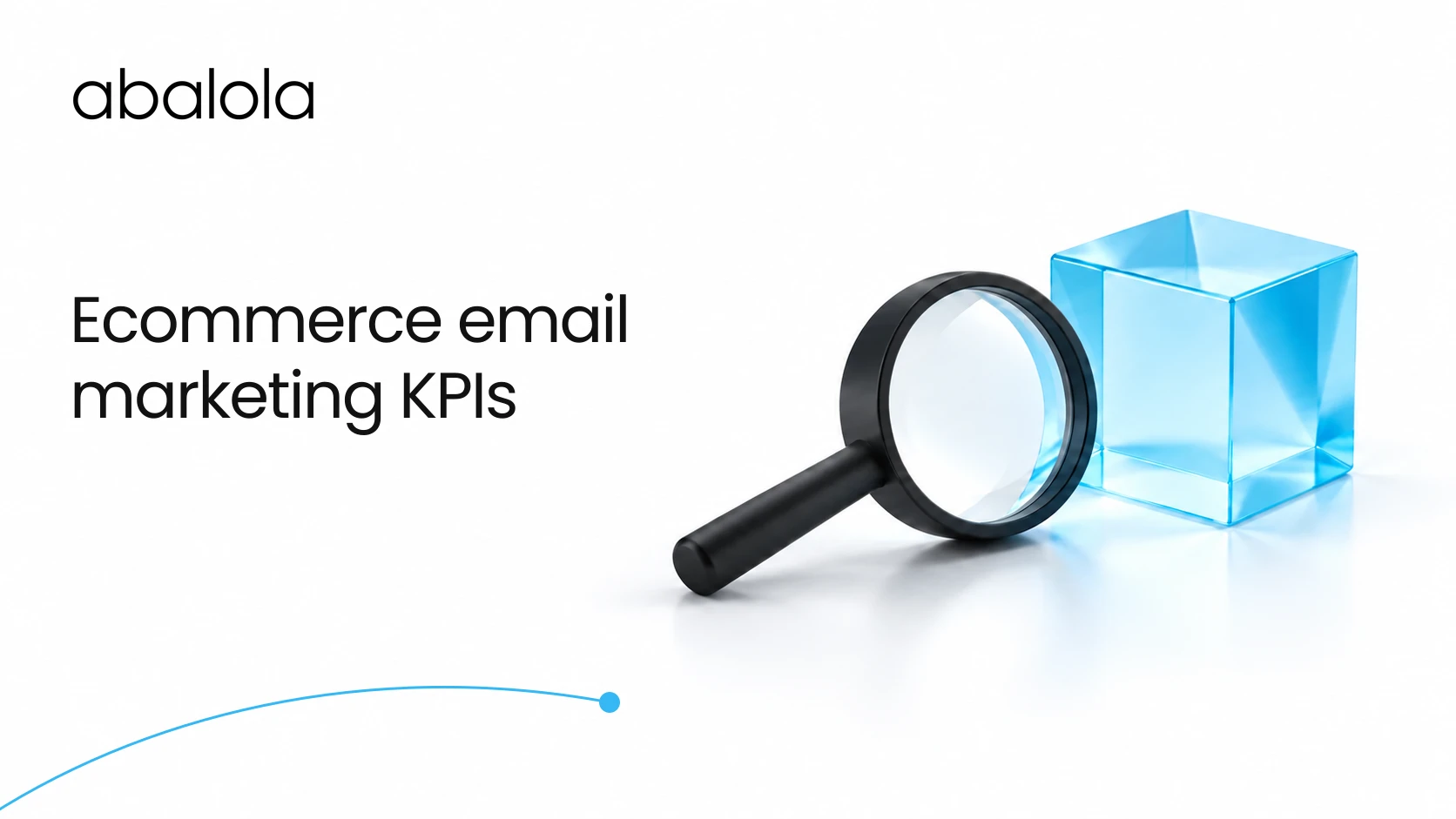Ecommerce email marketing KPIs · Abalola