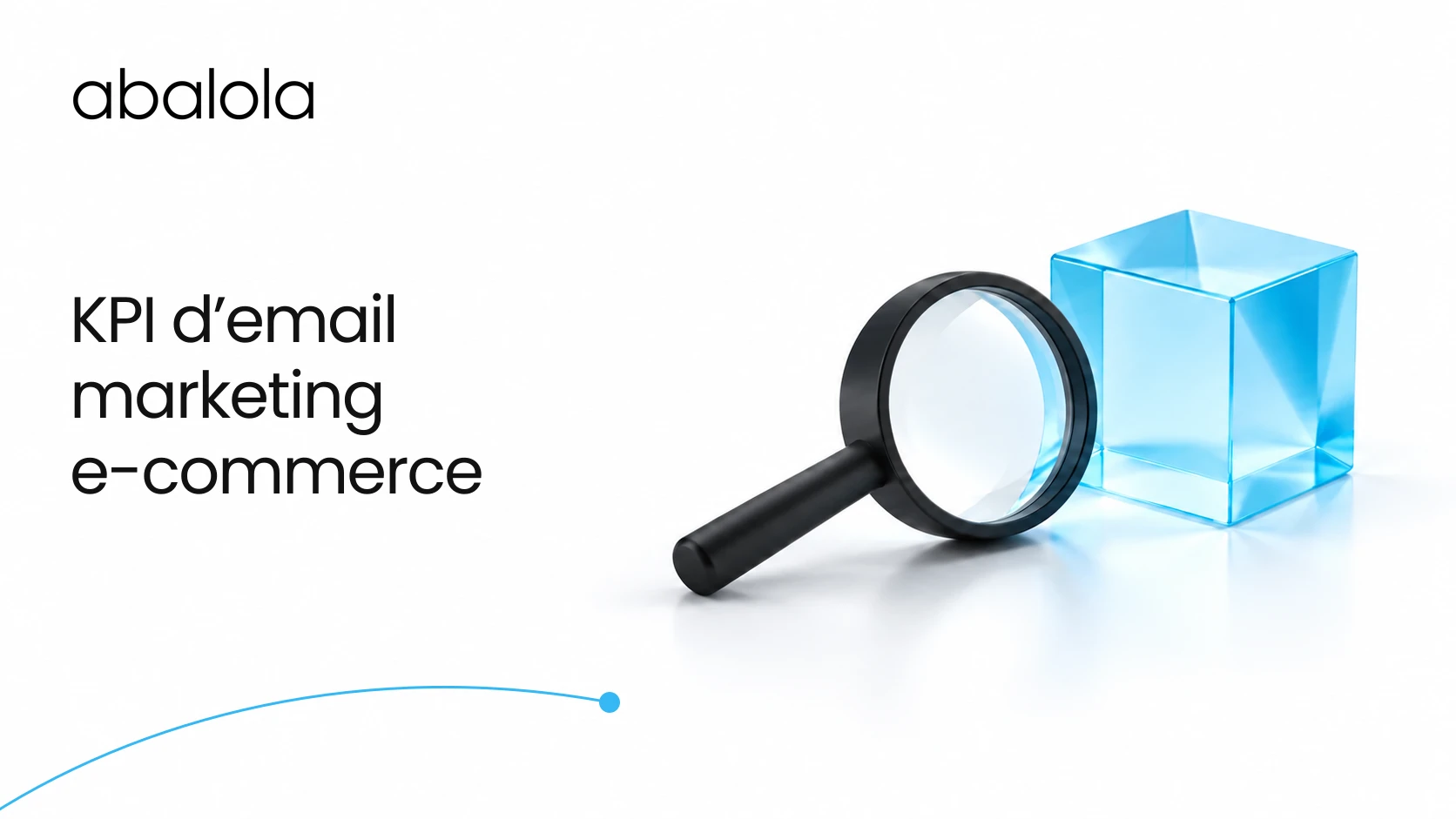 KPI d’email marketing e-commerce · Abalola