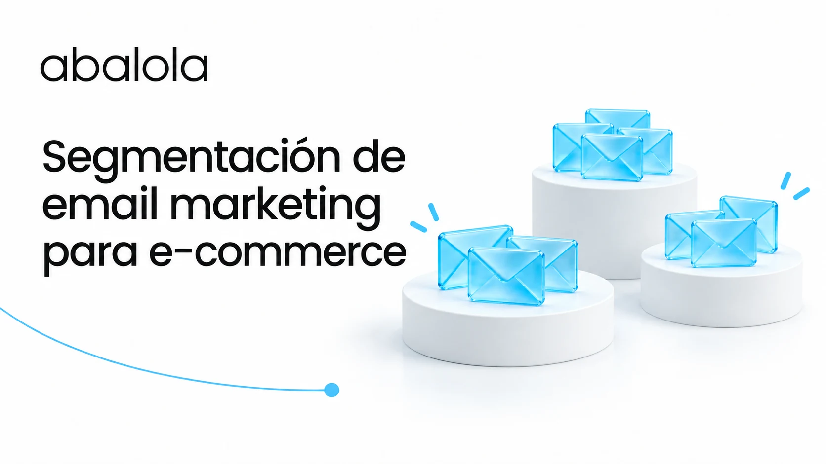 Segmentación de email marketing para e-commerce · Abalola