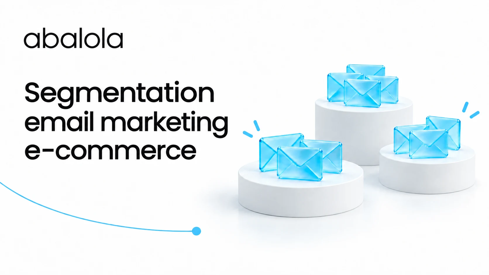 Segmentation email marketing e-commerce · Abalola