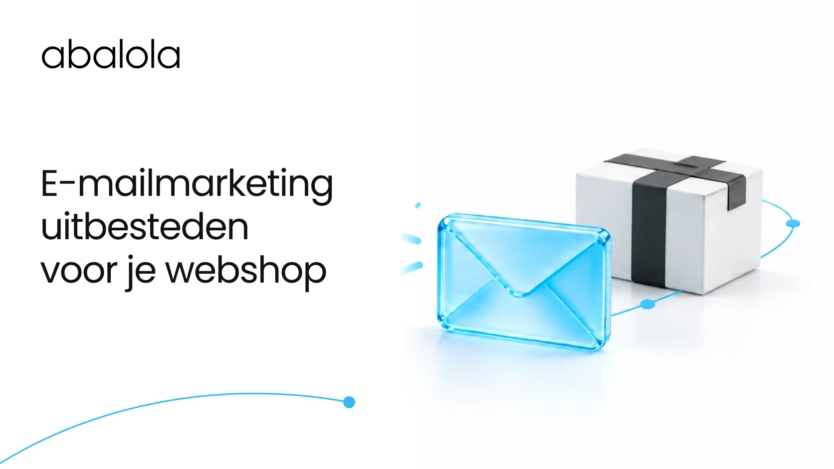 E-mailmarketing uitbesteden voor je webshop · Abalola