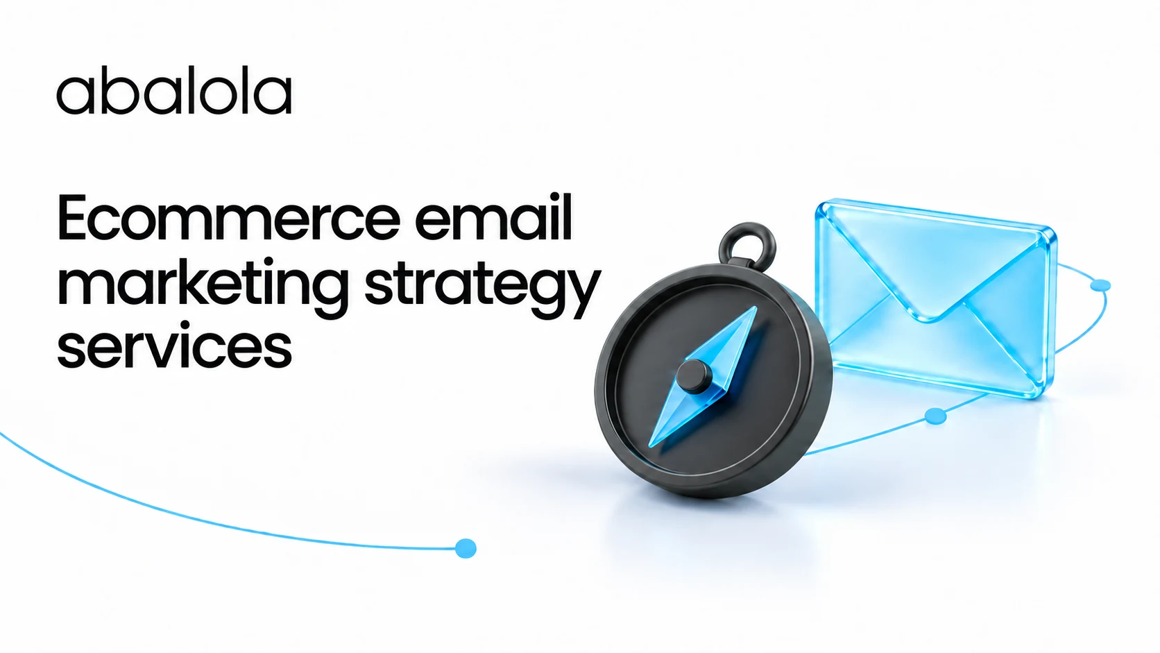 Email marketing strategy for ecommerce · Abalola