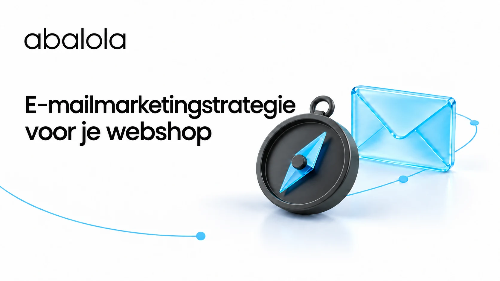 E-mailmarketingstrategie voor je webshop · Abalola